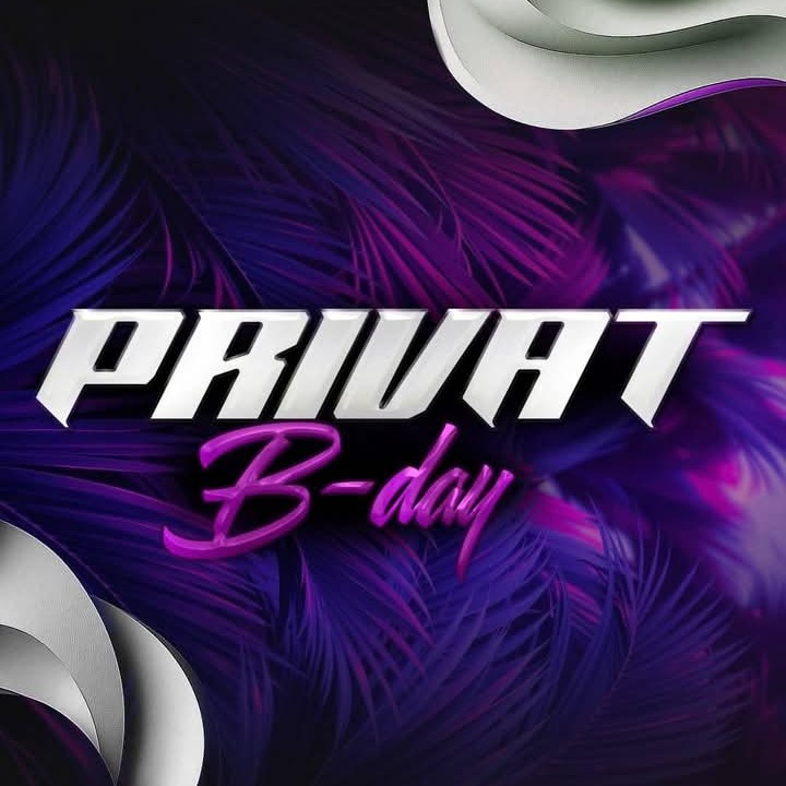 PRIVAT B-DAY PRIVAT B-DAY